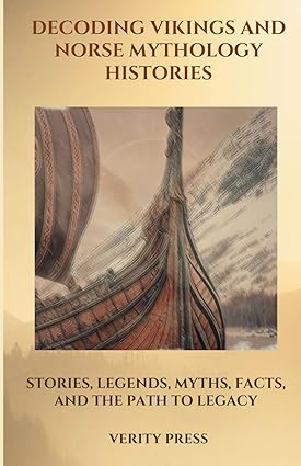 Vikings and Norse Mythology Histories: Stories, Legends, Myths, Facts